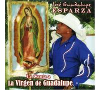 Esparza, Jose Guadalupe - Le Canta a La Virgen De Guadalupe