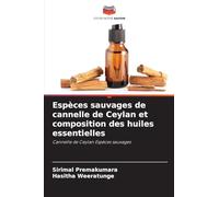 Espèces sauvages de cannelle de Ceylan et composition des huiles essentielles: Cannelle de Ceylan Espèces sauvages