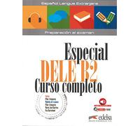Especial DELE B2 curso completo - libro del alumno (Especial DELE. Curso completo)