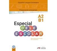 Especial DELE escolar A2-B1 manual (Preparación al DELE - Adolescentes - Preparación al DELE escolar)