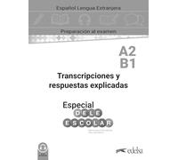 Especial DELE escolar A2-B1 Transcripciones y respuestas explicadas (Preparación al DELE - Adolescentes - Preparación al DELE escolar)