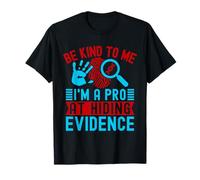Especialidad En Ciencias Forenses Be Kind To Me I´m A Pro Camiseta