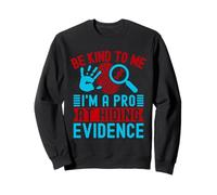 Especialidad En Ciencias Forenses Be Kind To Me I´m A Pro Sudadera