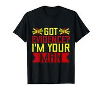 Especialidad En Ciencias Forenses Got Evidence I´m Your Man Camiseta gráfica económica