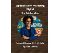 Especialista en Marketing Digital - Una Guía Completa: De SEO a Redes Sociales: Desarrolla Habilidades, Obtén Certificaciones y Haz Crecer tu Carrera (Spanish)