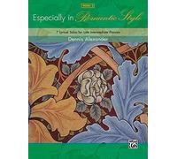 Especially In Romantic Style 3: 7 Lyrical Solos for Late Intermediate Pianists