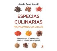 ESPECIAS CULINARIAS. PROPIEDADES CURATIVAS: Descripción, ilustraciones, hábitat y usos medicinales