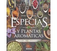 Especias y plantas aromáticas (Atlas Ilustrado)