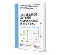 Especificando Software mediante Casos de uso y Uml: Ejercicios resueltos (Universidad Rey Juan Carlos)