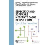Especificando Software mediante Casos de uso y Uml: Ejercicios resueltos (Universidad Rey Juan Carlos)