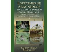 Espécimes de Aracnídeos da Lagoa de Santa Rosa do Sul e Sombrio/SC: Guia de Identificação para Biólogos de Campo