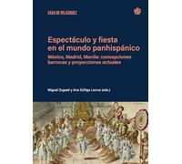 Espectáculo y fiesta en el mundo panhispánico: México, Madrid, Manila: concepciones barrocas y proyecciones actuales: 207 (Collection de la Casa de Velázquez)