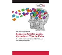 Espectro Autista: Voces, Verdades y Vías de Éxito: El Autismo: Una Voz para el Cambio, una Voz para la Inclusión