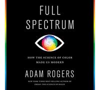 Espectro completo: cómo la ciencia del color nos hizo modernos