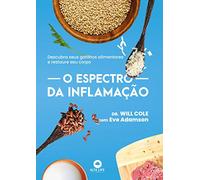ESPECTRO DA INFLAMACAO - DESCUBRA SEUS GATILHOS ALIMENTARES E RESTAURE SEU CORPO,O