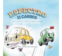 Espectro De Carros Tres Cuentos Cortos Sobre Carros: Spectrum of Cars: 3 Short Stories about Cars Kids Book in Spanish (The Spectrum of Cars Children's Book Series)