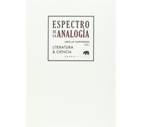 Espectro De La Analogía: Literatura & Ciencia (Lecturas de teoría literaria)