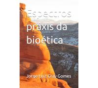 Espectros práxis da bioética