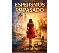 ESPEJISMOS DEL PASADO: TÚ IDENTIDAD EN UN LABERINTO TEMPORAL