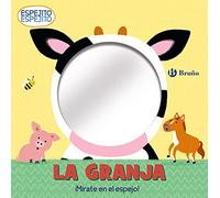 Espejito, espejito. La granja (Castellano - A PARTIR DE 0 AÑOS - PROYECTO DE 0 A 3 AÑOS - Libros manipulativos)