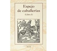 Espejo de caballerías (Libro I): 41 (Instituto Miguel de Cervantes : libros de Rocinante)
