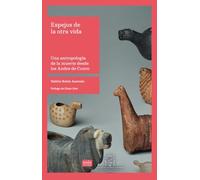 Espejos de la otra vida: Una antropología de la muerte desde los Andes de Cuzco: 9 (EntreGiros)