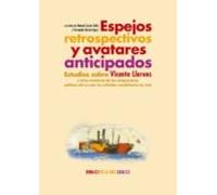 Espejos Retrospectivos Y Avatares Anticipados: Estudios Sobre Vicente