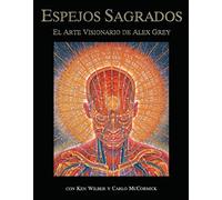 Espejos Sagrados: El arte visionario de Alex Grey
