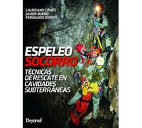 Espeleosocorro. Técnicas de rescate en cavidades subterráneas (SIN COLECCION)
