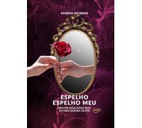 Espelho Espelho Meu Não Me Diga Nada Que Eu Não Queira Ouvi