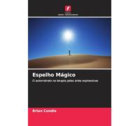 Espelho Mágico: O autorretrato na terapia pelas artes expressivas