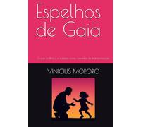 Espelhos de Gaia: O pai, a filha e o autismo como caminho de transformação