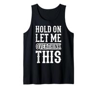Espera, déjame pensar demasiado en esta divertida cita de Anxiety Overthinker Camiseta sin Mangas