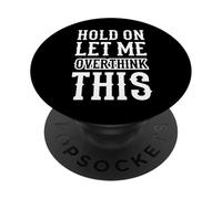 Espera, déjame pensar demasiado en esta divertida cita de Anxiety Overthinker PopSockets PopGrip Adhesivo