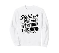 Espera, déjame Pensar Demasiado en Este Divertido Humor de Ping Pong Sudadera