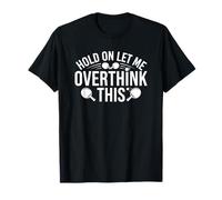 Espera, déjame Pensar Demasiado en Este Divertido Humor de Tenis de Mesa Camiseta