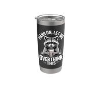 Espera, déjame pensar demasiado en este mapache Vaso térmico de acero inoxidable de doble pared