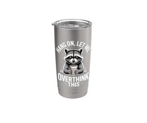 Espera, déjame pensar demasiado en este mapache Vaso térmico de acero inoxidable de doble pared