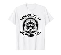 Espera, déjame Pensar Demasiado en Esto, Amante de los mapaches Camiseta