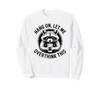 Espera, déjame Pensar Demasiado en Esto, Amante de los mapaches Sudadera