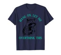 Espera, déjame pensar demasiado en esto Camiseta