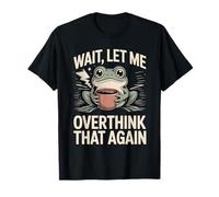 Espera, déjame Pensar Demasiado eso Otra Vez Rana Camiseta