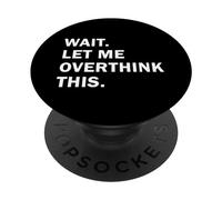 Espera Déjame sobrepensar Este Divertido Dicho sarcástico PopSockets PopGrip Adhesivo