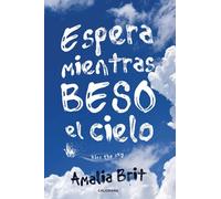 Espera mientras beso el cielo: Kiss the sky (Caligrama)