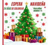 ESPERA NAVIDEÑA: 24 DÍAS DE COLOREAR: 24 Diseños Fáciles y Divertidos Para Niños de 1 a 4 Años, para cada día de Adviento