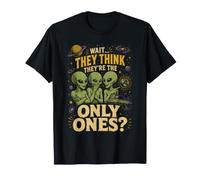 Espera, piensan Que Son los únicos Alien Cosmic Sarcasmo Camiseta
