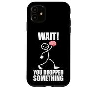 ¡Espera! ¡Se te cayó Algo! Cerebro Divertido Dicho Carcasa para iPhone 11