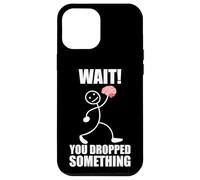 ¡Espera! ¡Se te cayó Algo! Cerebro Divertido Dicho Carcasa para iPhone 12 Pro MAX