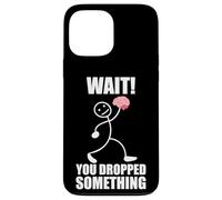 ¡Espera! ¡Se te cayó Algo! Cerebro Divertido Dicho Carcasa para iPhone 13 Pro MAX