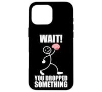 ¡Espera! ¡Se te cayó Algo! Cerebro Divertido Dicho Carcasa para iPhone 16 Pro MAX